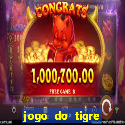 jogo do tigre rodada gratis